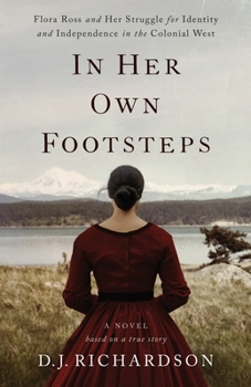 Paperback In Her Own Footsteps: Flora Ross and Her Struggle for Identity and Independence in the Colonial West Book