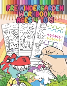 Paperback Pre Kindergarten Workbook Ages 4 to 5: Dinosaur Activity Book, Educational Workbook - Tracing Letters and Numbers for Preschool, Gift for Boys Book