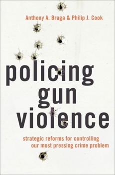 Hardcover Policing Gun Violence: Strategic Reforms for Controlling Our Most Pressing Crime Problem Book
