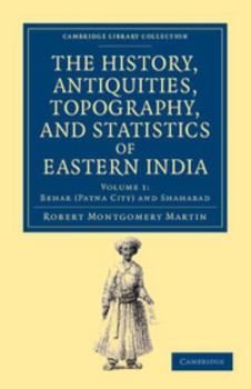 Paperback The History, Antiquities, Topography, and Statistics of Eastern India - Volume 1 Book