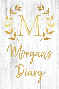 Morgan's Diary: Personalized Diary for Morgan / Journal / Notebook - M Monogram Initial & Name - Great Christmas or Birthday Gift