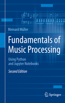 Paperback Fundamentals of Music Processing: Using Python and Jupyter Notebooks Book