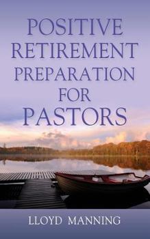 Paperback Positive Retirement Preparation for Pastors Book