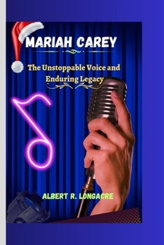 Paperback Mariah Carey: The Unstoppable Voice and Enduring Legacy Book