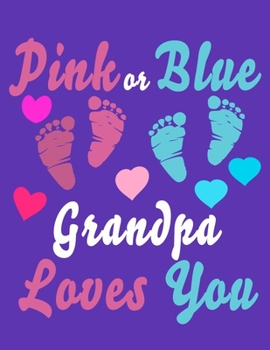 Pink Or Blue Grandpa Loves You: Baby Planner and Organizer Book, 8.5" x 11" Baby Journal, 100 pages, Purple