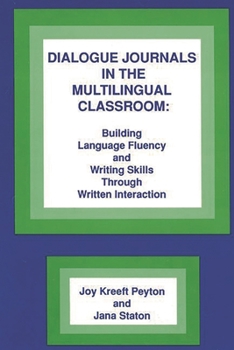 Paperback Dialogue Journals in the Multilingual Classroom: Building Language Fluency and Writing Skills Through Written Interaction Book