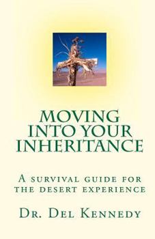 Paperback Moving Into Your Inheritance: A survival guide for the desert experience Book