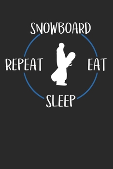 Paperback Snowboard Eat Sleep Repeat: Notizbuch A5 Liniert 108 Seiten Notizheft - Geschenk f?r Snowboarder [German] Book