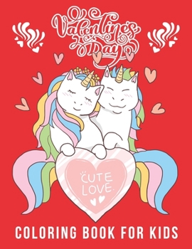 Paperback Valentine's Day Coloring Book For Kids: A Very Cute Coloring Book Gift for Toddlers, Fun Valentines Coloring Pages (Lovely Animals Couple, Hearts, Flo Book