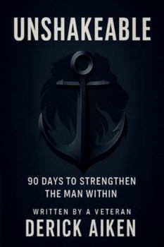 Paperback Unshakeable: 90 Days To Strengthen The Man Within Book