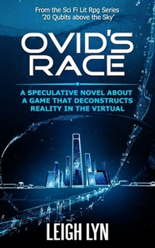 Ovid's Race: A Speculative Novel about a Game That Decontructs Reality in the Virtual