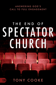 Paperback The End of Spectator Church: Answering God's Call to Full Engagement Book