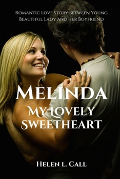 Melinda, My Lovely Sweetheart: Romantic Love Story Between Young Beautiful Lady and her Boyfriend