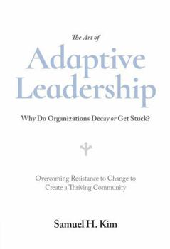 The Art of Adaptive Leadership: Why Do Organizations Decay or Get Stuck? (Rethinking Asia)