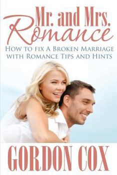 Paperback Mr. and Mrs. Romance: How to Fix a Broken Marriage with Romance Tips and Hints Book