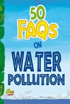 Paperback 50 FAQs on Water Pollution: know all about water pollution and do your bit to limit it Book
