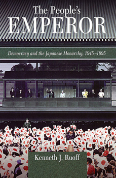 Paperback The People's Emperor: Democracy and the Japanese Monarchy, 1945-1995 Book