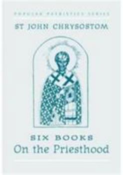 Six Books on the Priesthood - Book #1 of the Popular Patristics Series