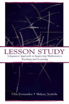 Paperback Lesson Study: A Japanese Approach To Improving Mathematics Teaching and Learning Book