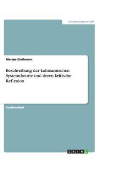 Paperback Beschreibung der Luhmannschen Systemtheorie und deren kritische Reflexion [German] Book