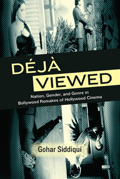 Déjà Viewed: Nation, Gender, and Genre in Bollywood Remakes of Hollywood Cinema (Suny Series, Horizons of Cinema)