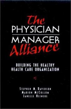 Hardcover Physician Manager Alliance: Building the Healthy Health Care Organization Book