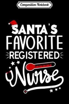 Paperback Composition Notebook: Christmas Cute Nurse Gift Santa's Favorite Registered Nurse Journal/Notebook Blank Lined Ruled 6x9 100 Pages Book
