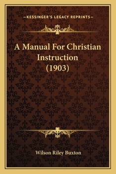 Paperback A Manual For Christian Instruction (1903) Book