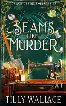 Seams like Murder - Book #1 of the Grace Designs Mysteries