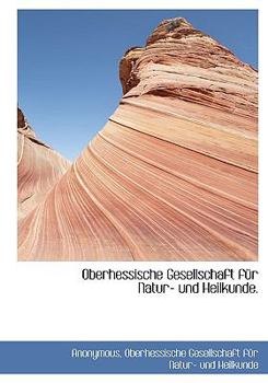 Hardcover Oberhessische Gesellschaft Fur Natur- Und Heilkunde. [German] Book