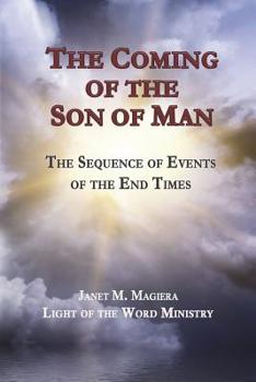 Paperback The Coming of the Son of Man: The Sequence of Events of the End Times Book