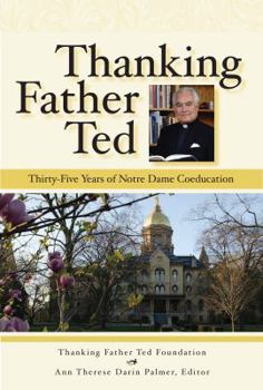 Hardcover Thanking Father Ted: Thirty-Five Years of Notre Dame Coeducation Book