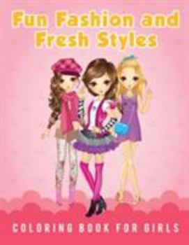 Paperback Fun Fashion and Fresh Styles Coloring Book for Girls Book