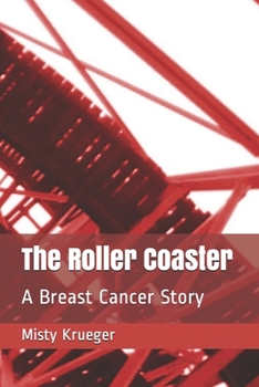 Paperback The Roller Coaster: A Breast Cancer Story Book
