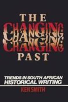 Changing Past: Trends In S. African Historical Writing