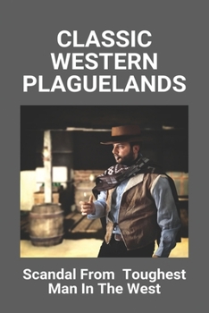 Classic Western Plaguelands: Scandal From Toughest Man In The West: Classic Western Movies On Youtube Full Length