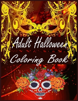 Adult Halloween coloring Book: Halloween Coloring Book For Adult Relaxation: Halloween designs, jack-o-lanterns, witches, haunted, house, skeletons, ... halloween coloring book gift for men women.