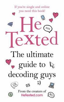 Paperback He Texted: The Ultimate Guide to Decoding Guys Book