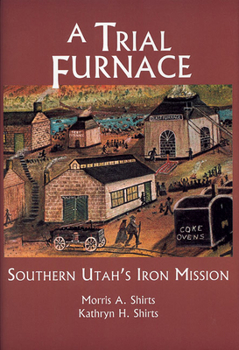 Paperback A Trial Furnace: Southern Utah's Iron Mission Book