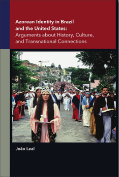 Paperback Azorean Identity in Brazil and the United States: Arguments about History, Culture, and Transnational Connections Volume 1 Book