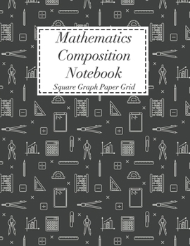 Paperback Mathematics Composition Notebook: Square Graph Paper - Math Squared Note Book - Grid Paper Notebook Book