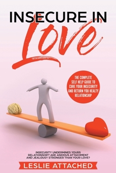 Paperback insecure in love: Insecurity Undermines Your Relationship? Are Anxious Attachment and Jealousy Stronger than Your Love? Take Care of Ins Book