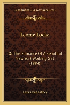 Paperback Leonie Locke: Or The Romance Of A Beautiful New York Working Girl (1884) Book