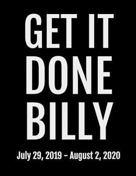 Paperback Get It Done Billy: July 29, 2019 - August 2, 2020. 53 Pages, Soft Matte Cover, 8.5 x 11 Book