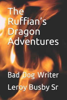 Paperback The Ruffian's Dragon Adventures: Bad Dog Writer Book