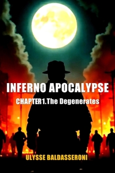 Paperback Inferno Apocalypse: CHAPTER 1. The Degenerates Book