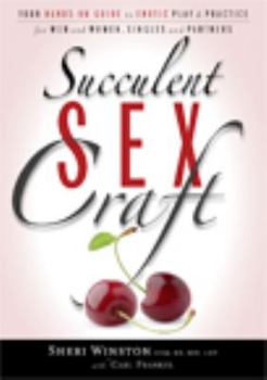 Paperback Succulent SexCraft: Your Hands-On Guide to Erotic Play and Practice Book