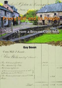 Paperback Priory Mill and its People: Stories from a Brecon Corn Mill Book