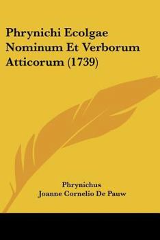 Paperback Phrynichi Ecolgae Nominum Et Verborum Atticorum (1739) [Latin] Book