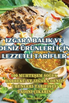 Paperback Izgara Balik Ve Denİz Ürünlerİ İçİn Lezzetlİ Tarİfler [Turkish] Book